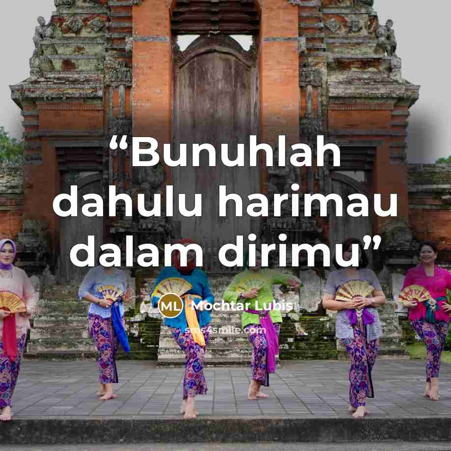 “Bunuhlah dahulu harimau dalam dirimu” quote by Mochtar Lubis