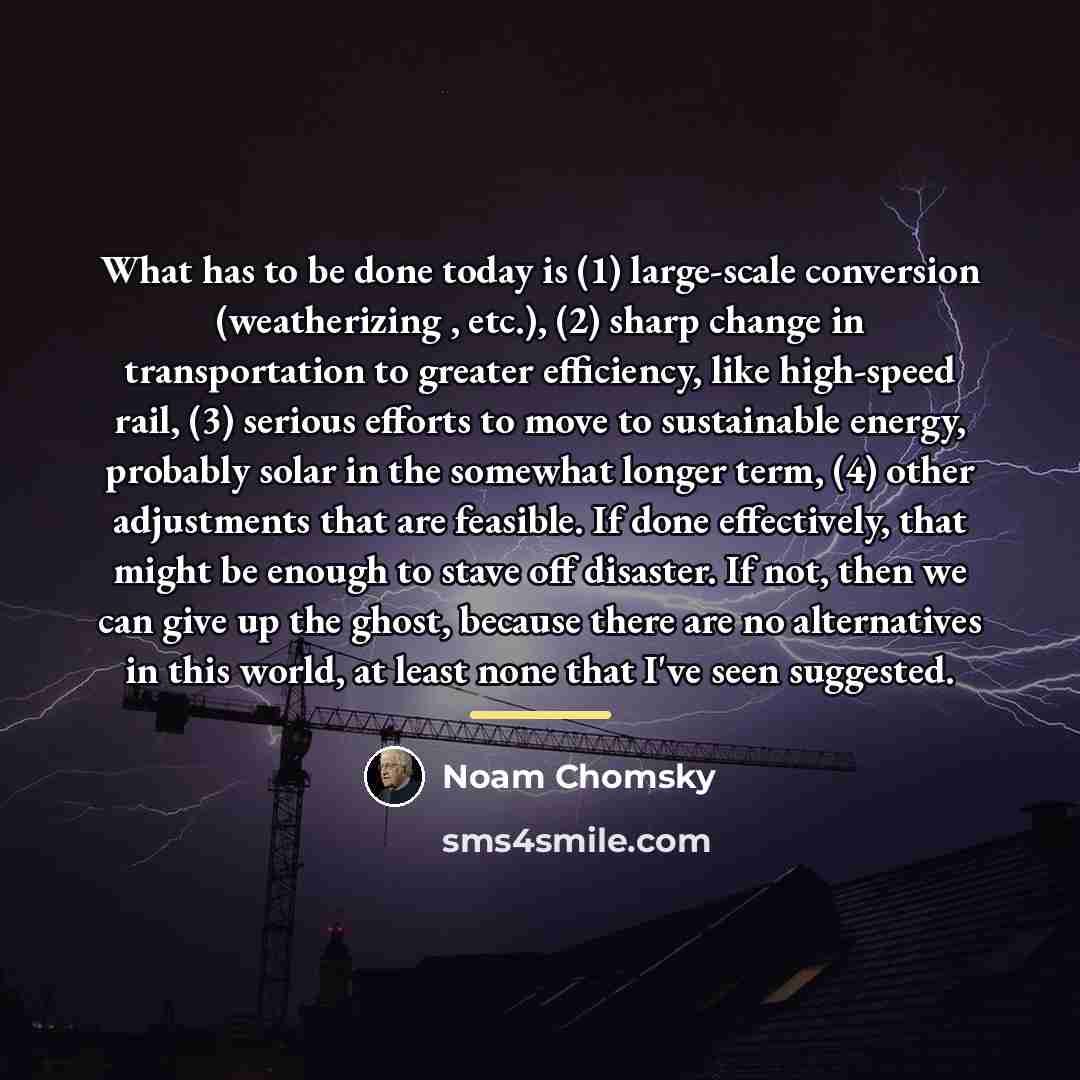 “What has to be done today is (1) large-scale conversion…” quote by Noam Chomsky