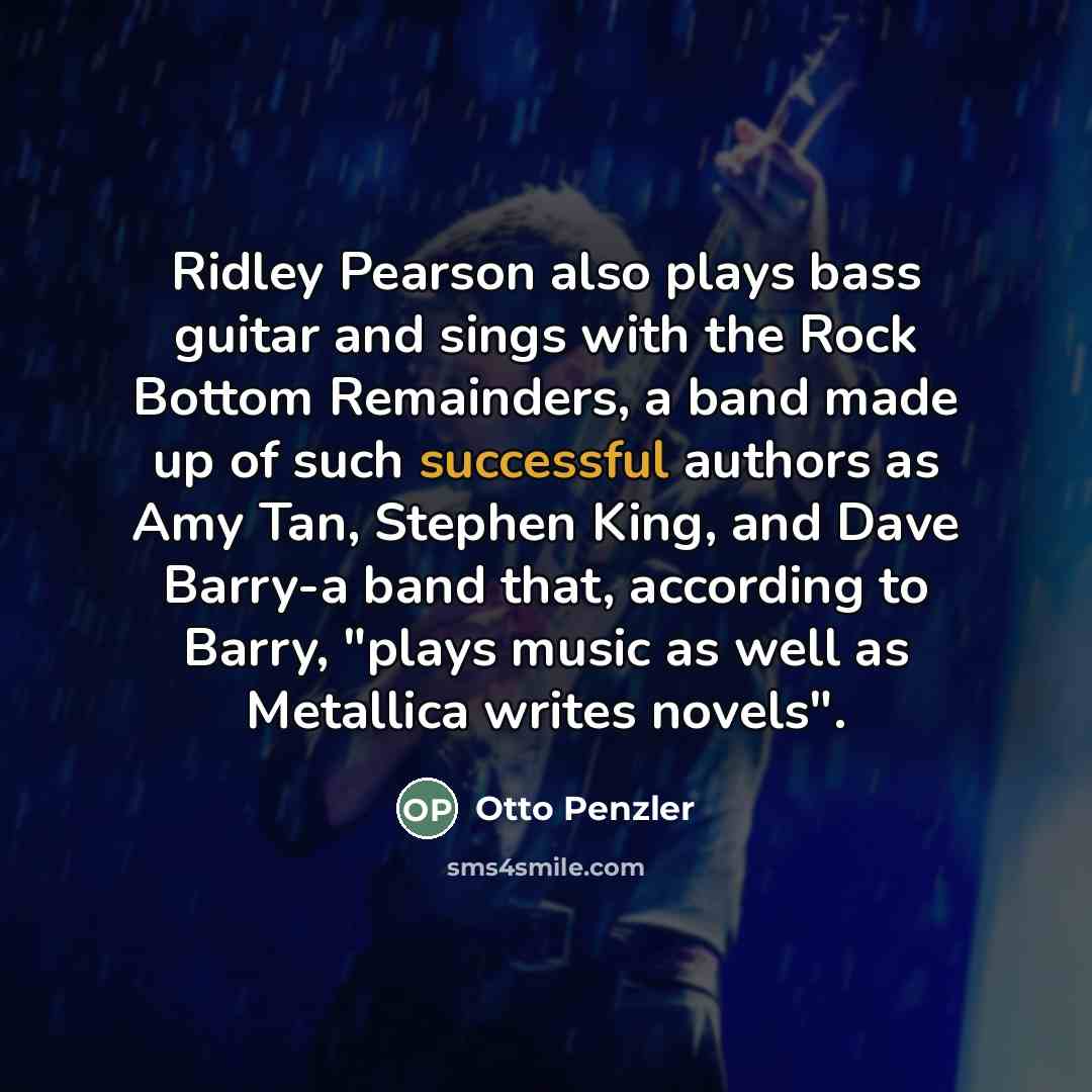 “Ridley Pearson also plays bass guitar and sings with the…” quote by Otto Penzler
