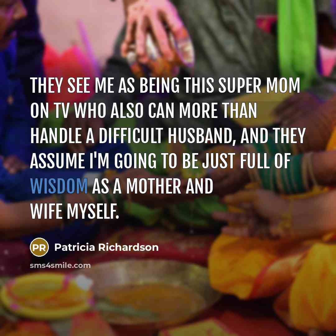 “They see me as being this Super Mom on TV…” quote by Patricia Richardson