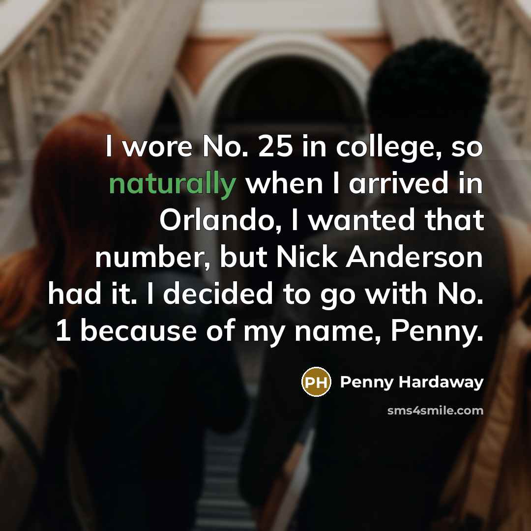 “I wore No. 25 in college, so naturally when I…” quote by Penny Hardaway