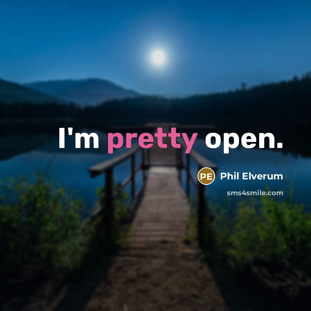 “I'm pretty open.…” quote by Phil Elverum