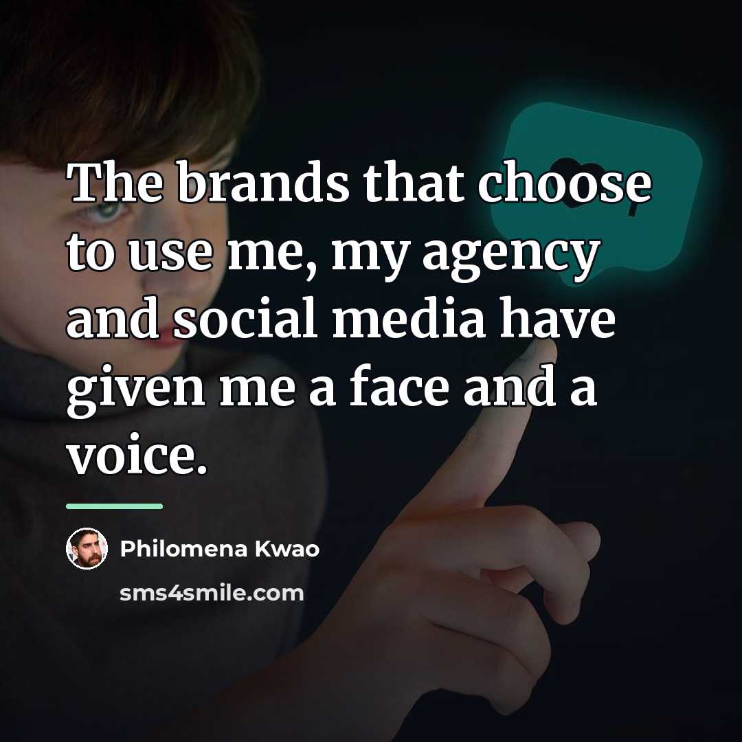 “The brands that choose to use me, my agency and…” quote by Philomena Kwao