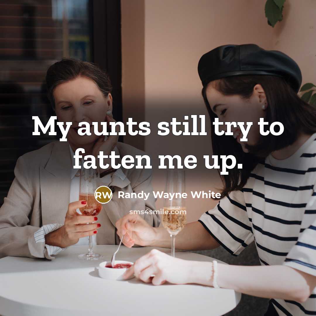 “My aunts still try to fatten me up.…” quote by Randy Wayne White