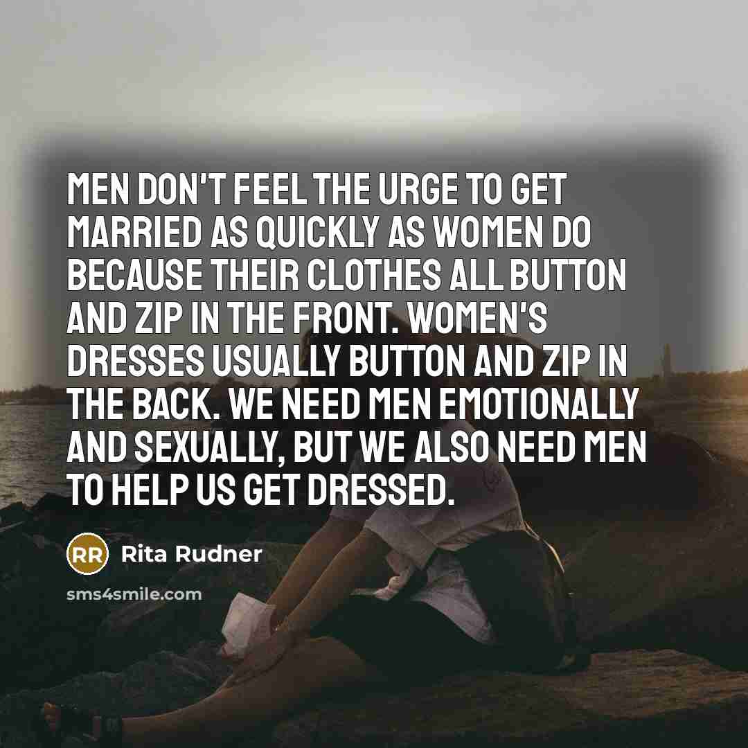 “Men don't feel the urge to get married as quickly…” quote by Rita Rudner
