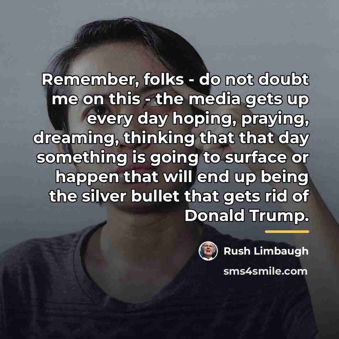 “Remember, folks - do not doubt me on this -…” quote by Rush Limbaugh
