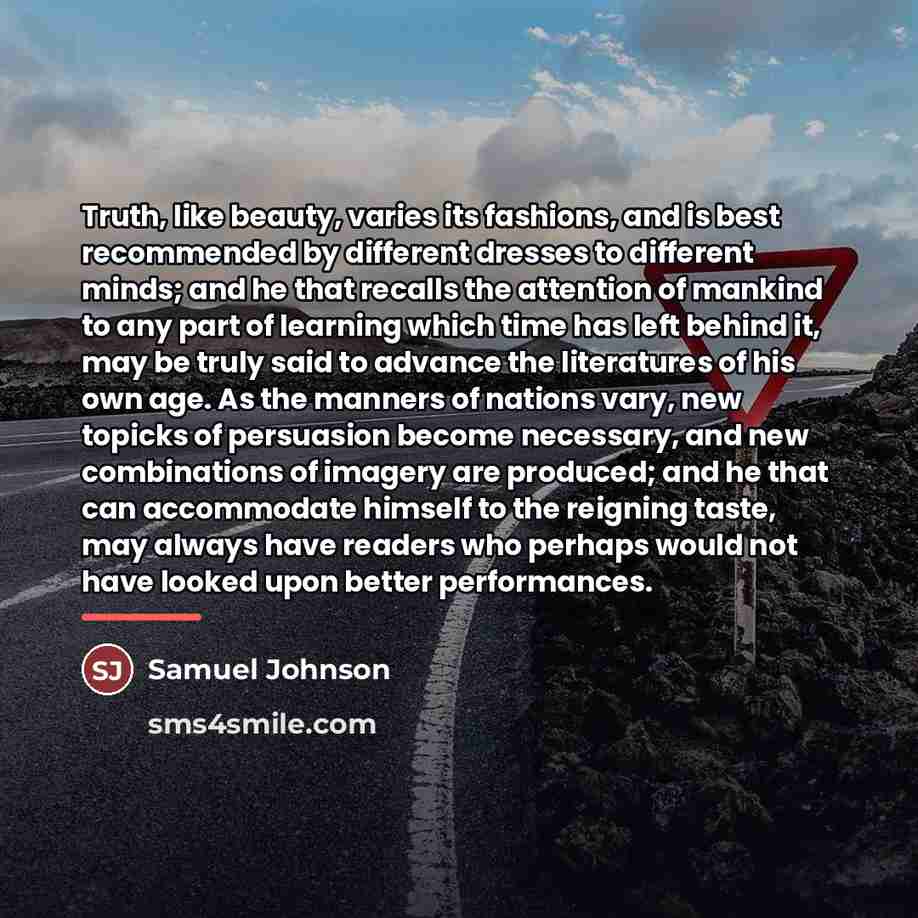 “Truth, like beauty, varies its fashions, and is best recommended…” quote by Samuel Johnson