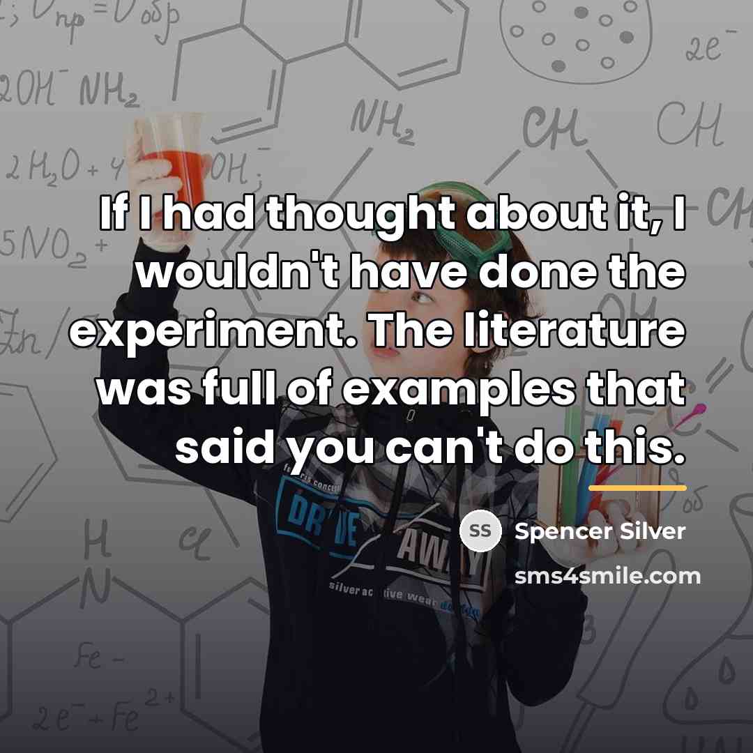“If I had thought about it, I wouldn't have done…” quote by Spencer Silver