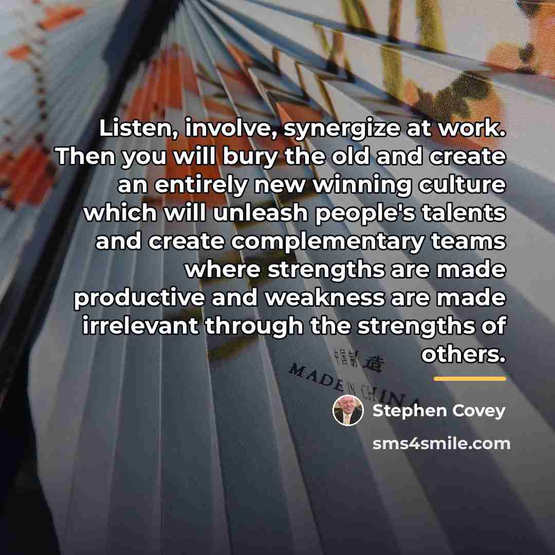 “Listen, involve, synergize at work. Then you will bury the…” quote by Stephen Covey