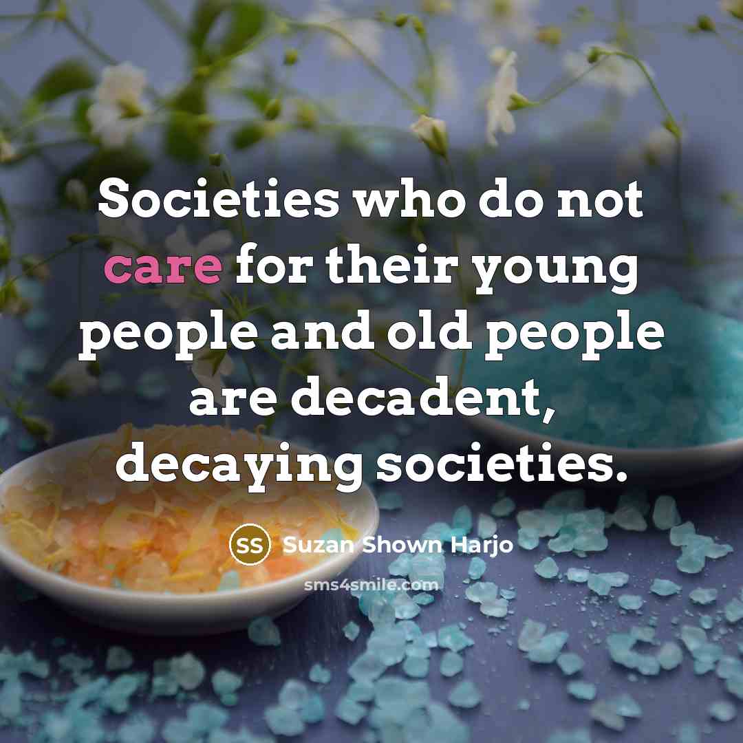 “Societies who do not care for their young people and…” quote by Suzan Shown Harjo