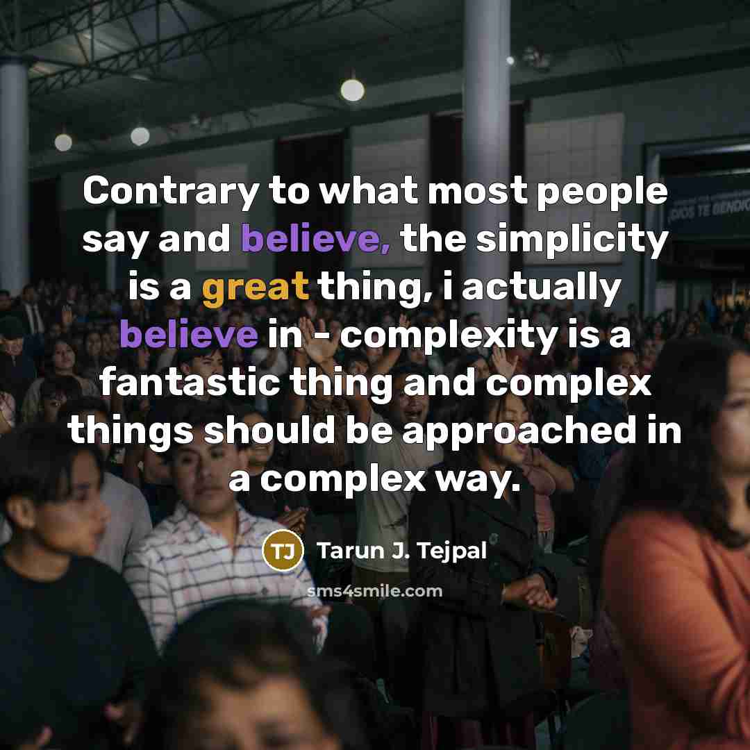 “Contrary to what most people say and believe, the simplicity…” quote by Tarun J. Tejpal