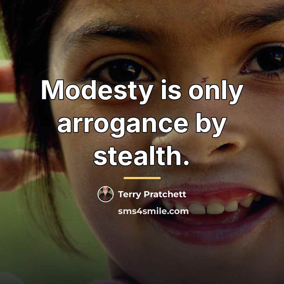 “Modesty is only arrogance by stealth.…” quote by Terry Pratchett