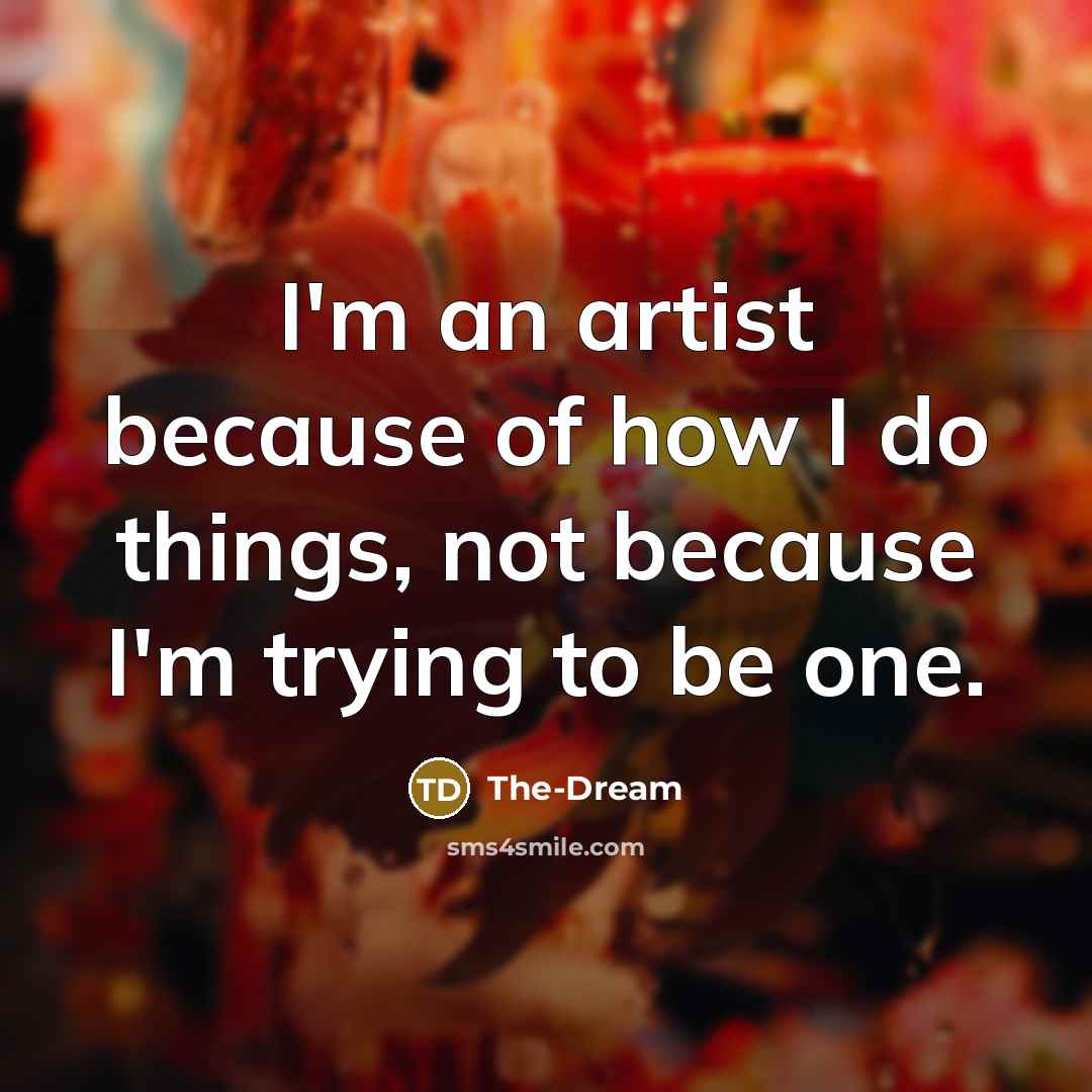 “I'm an artist because of how I do things, not…” quote by The-Dream