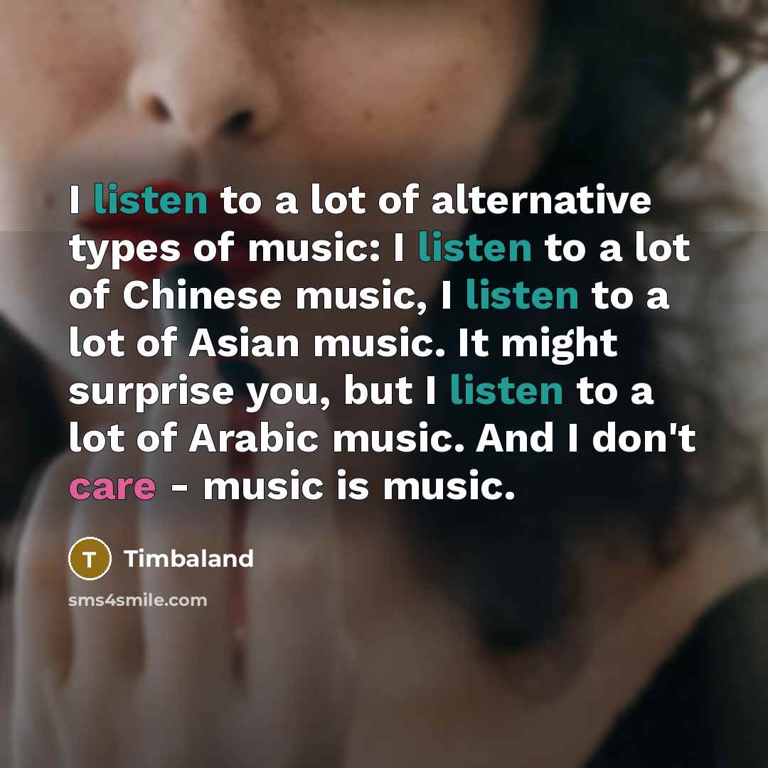 “I listen to a lot of alternative types of music:…” quote by Timbaland
