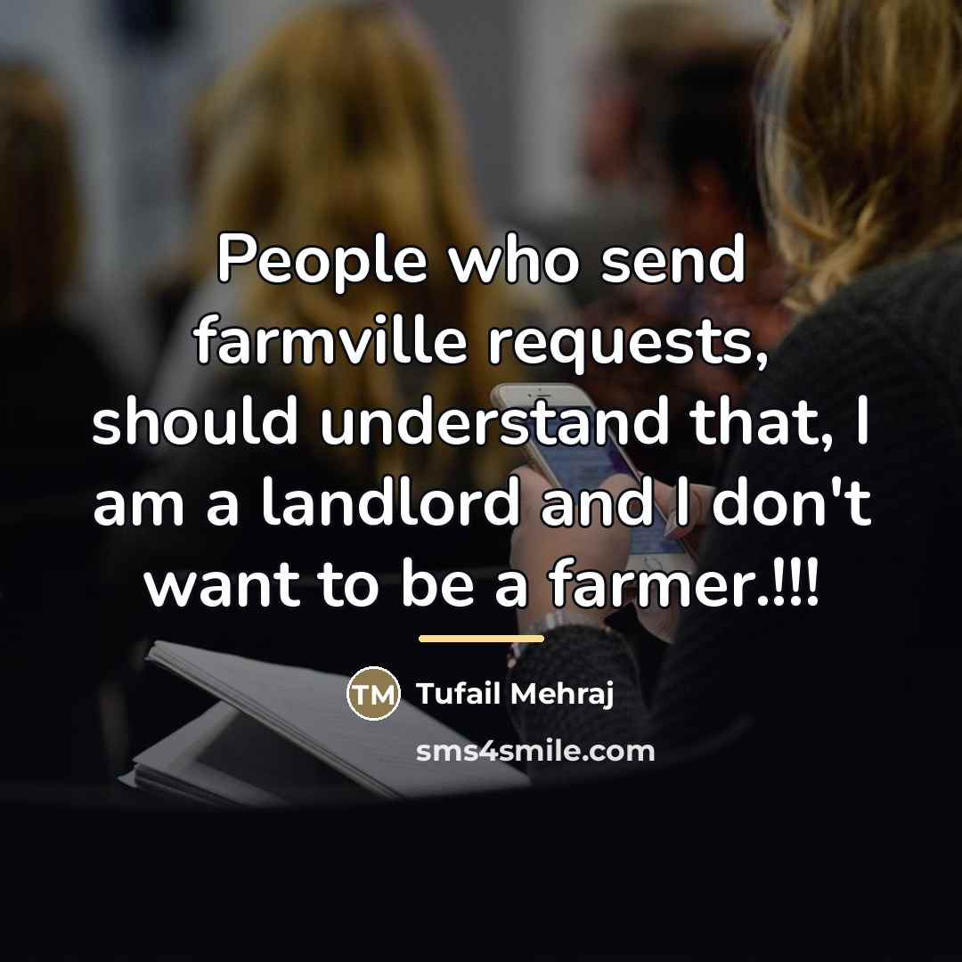 “People who send farmville requests, should understand that, I am…” quote by Tufail Mehraj
