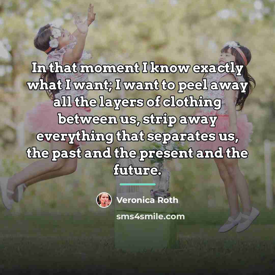 “In that moment I know exactly what I want; I…” quote by Veronica Roth