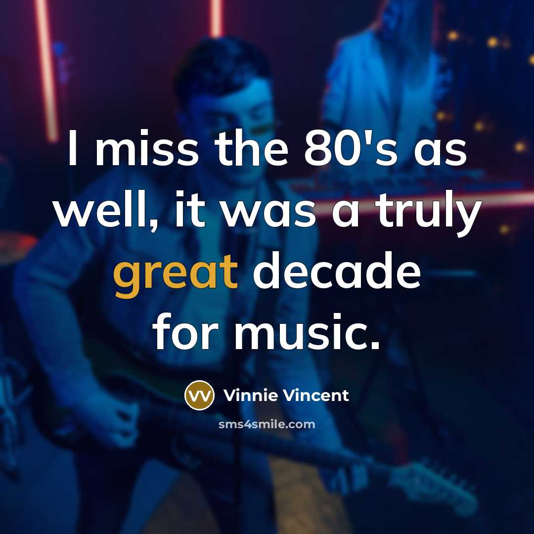 “I miss the 80's as well, it was a truly…” quote by Vinnie Vincent