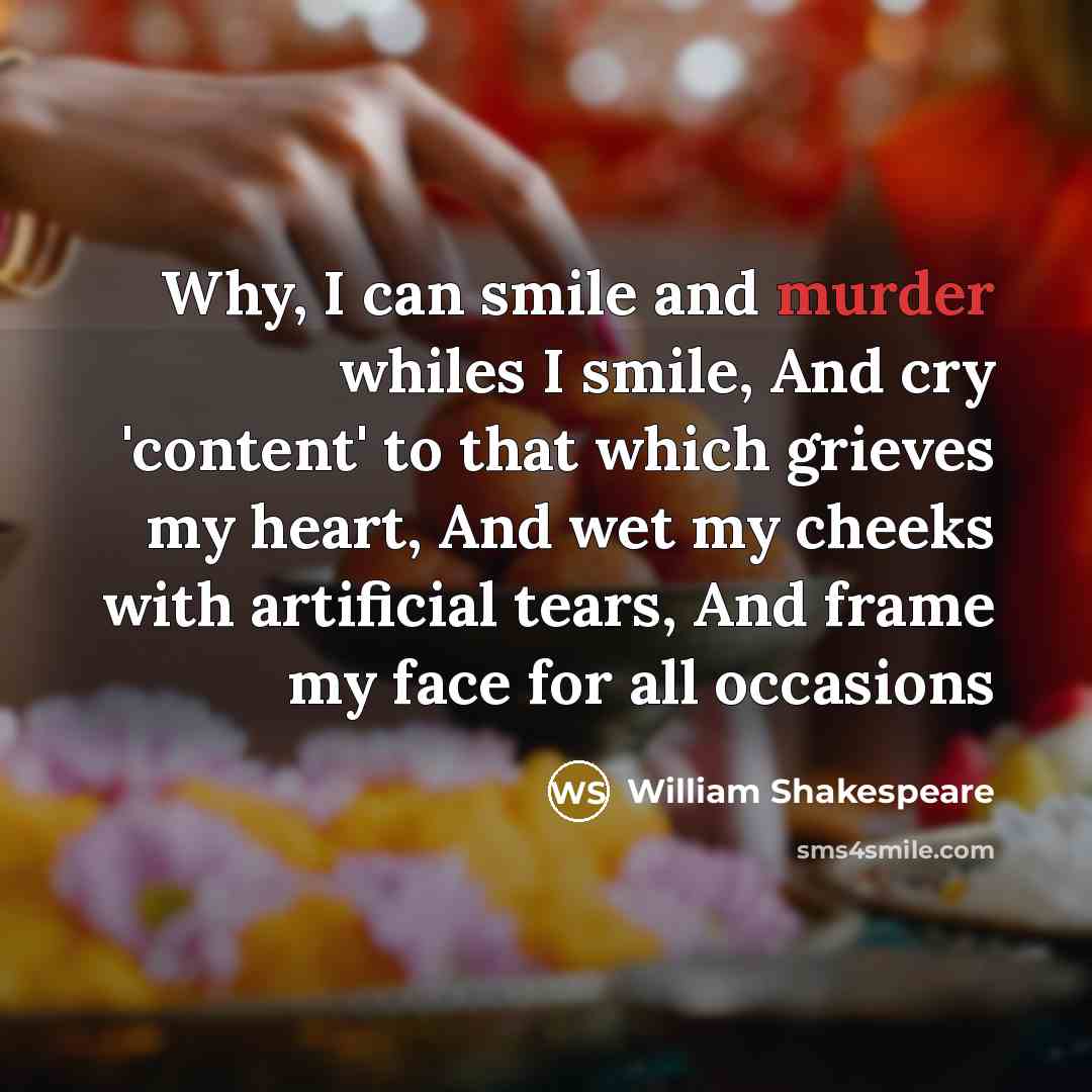 “Why, I can smile and murder whiles I smile, And…” quote by William Shakespeare