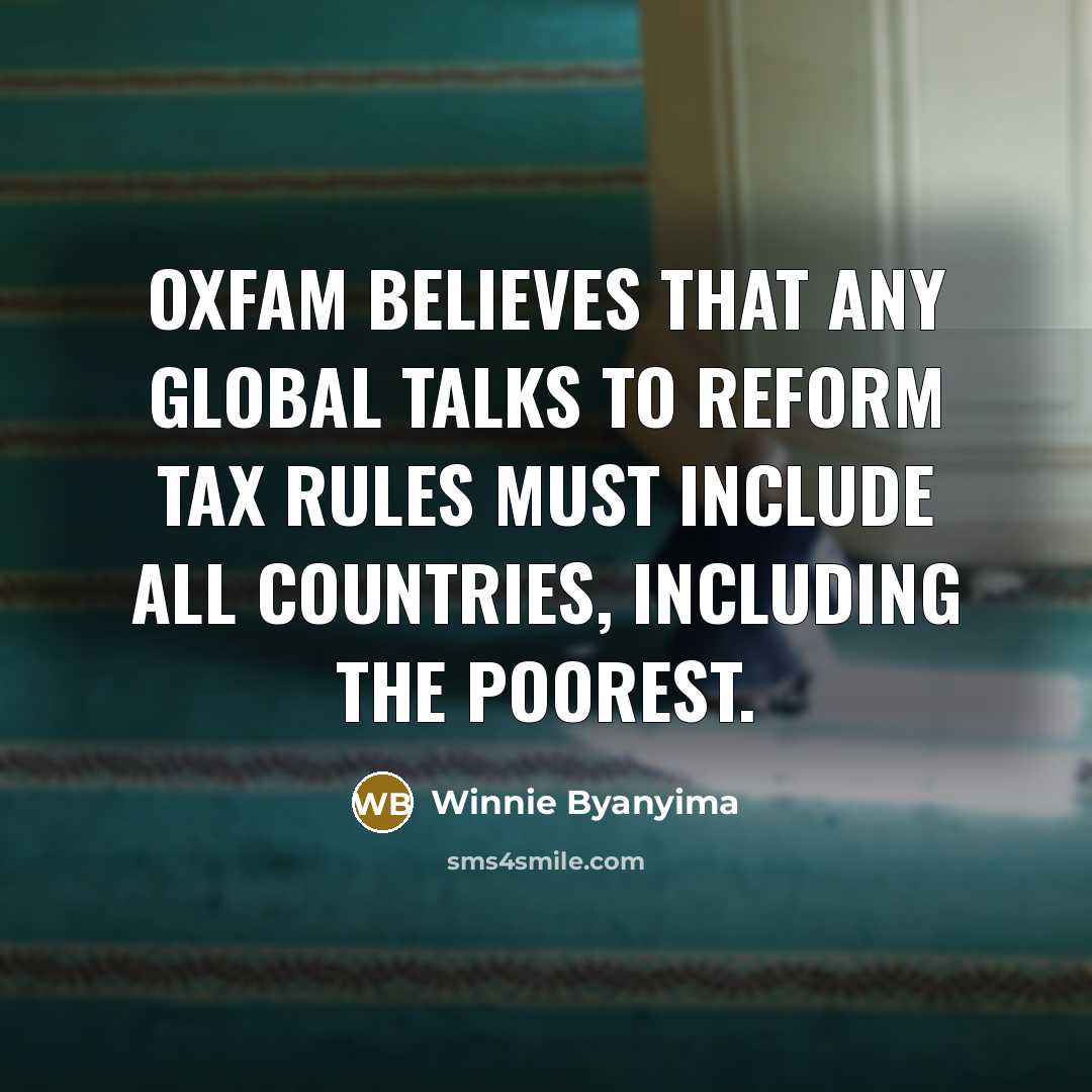 “Oxfam believes that any global talks to reform tax rules…” quote by Winnie Byanyima