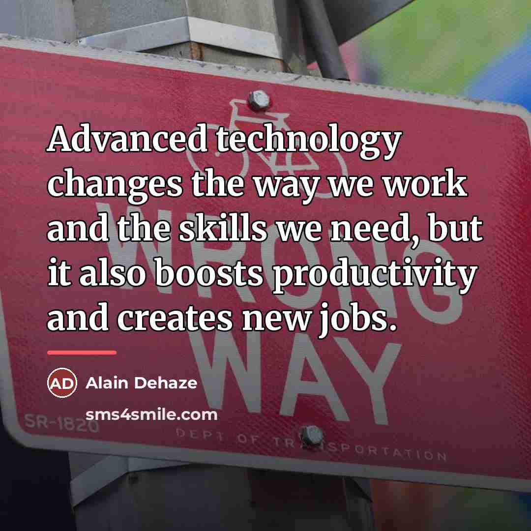 “Advanced technology changes the way we work and the skills…” quote by Alain Dehaze