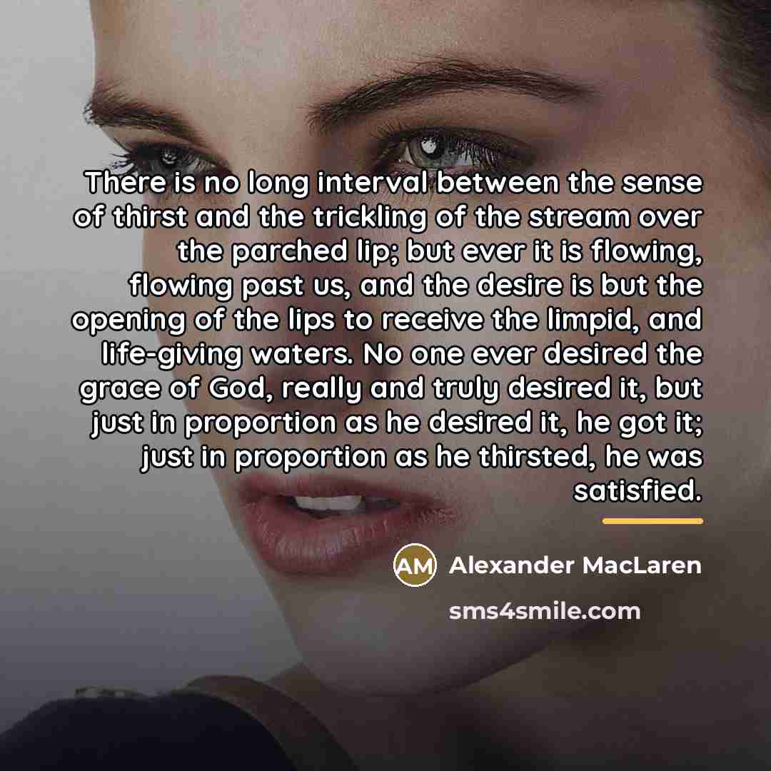 “There is no long interval between the sense of thirst…” quote by Alexander MacLaren