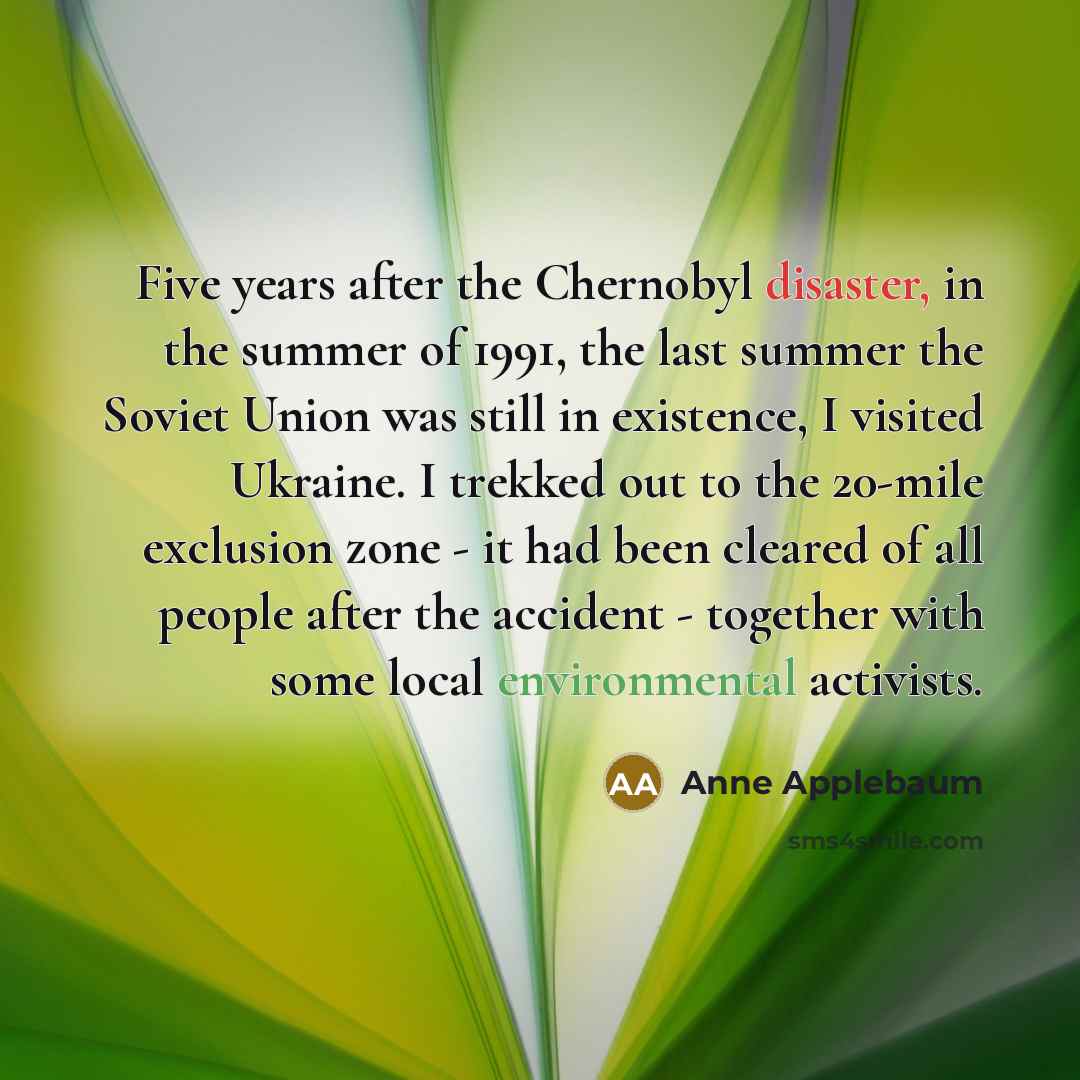 “Five years after the Chernobyl disaster, in the summer of…” quote by Anne Applebaum