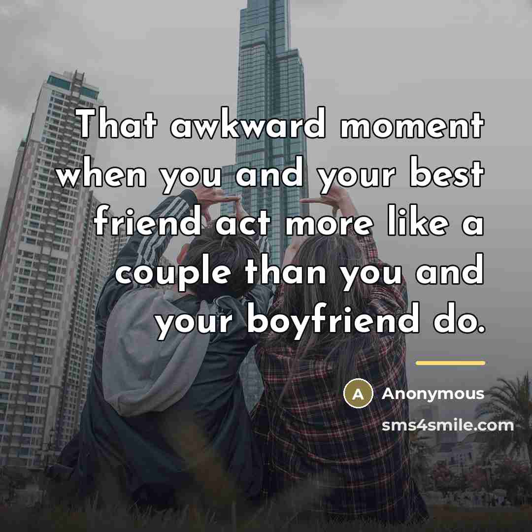 “That awkward moment when you and your best friend act…” quote by Anonymous