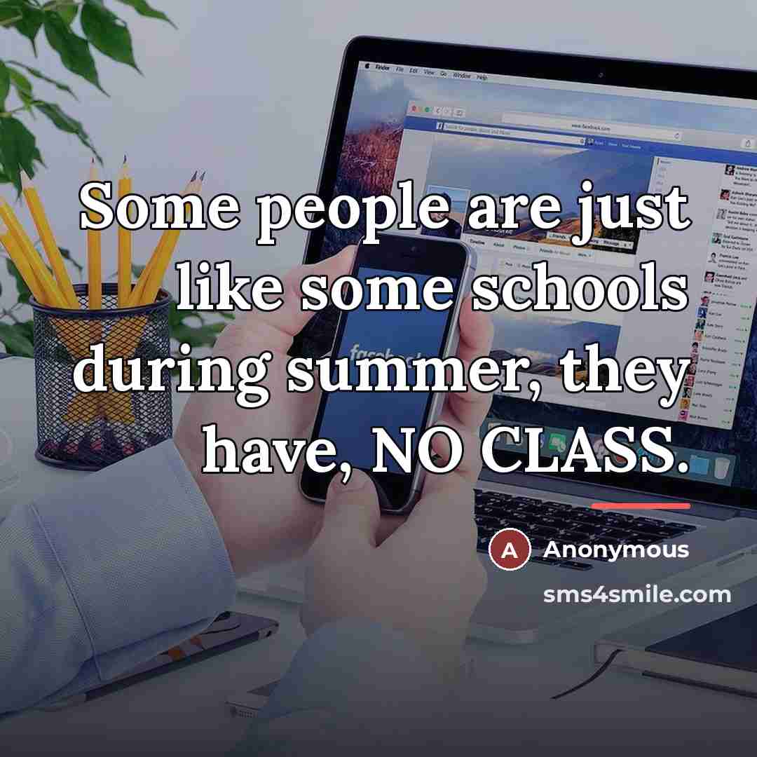“Some people are just like some schools during summer, they…” quote by Anonymous
