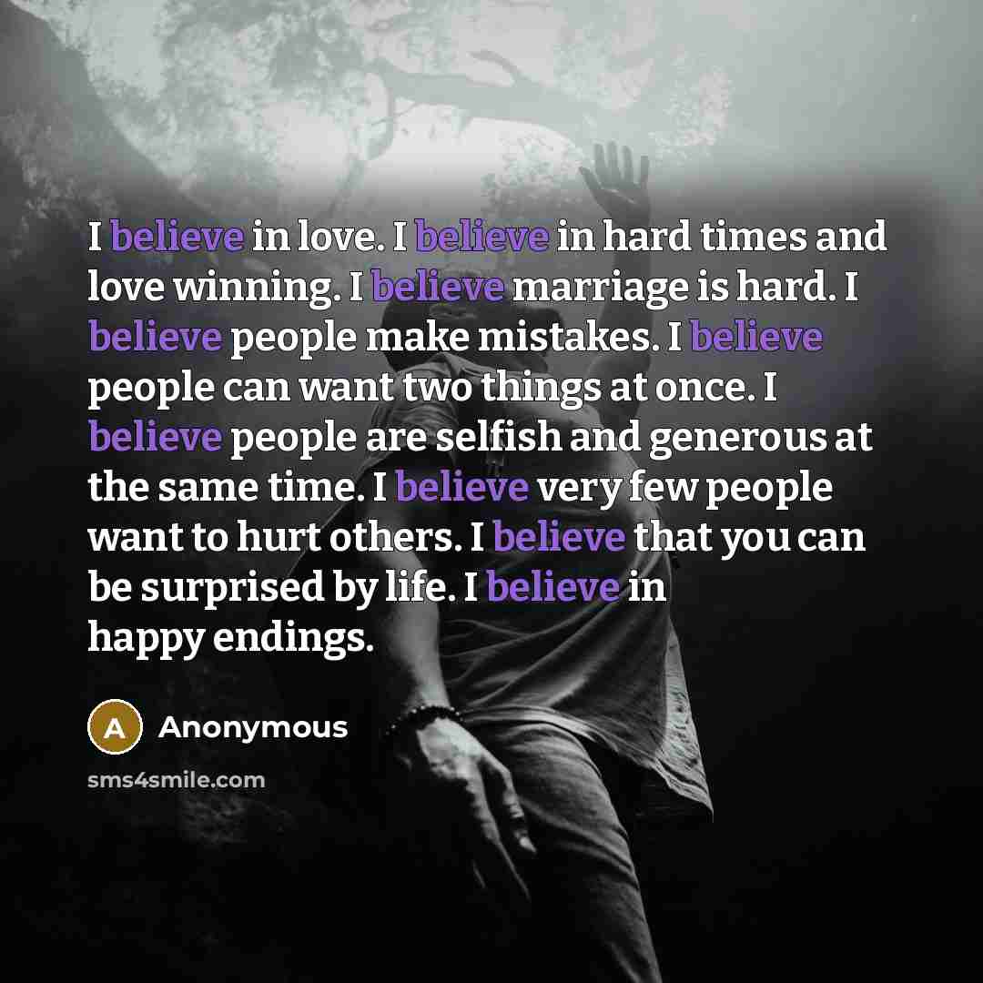 “I believe in love. I believe in hard times and…” quote by Anonymous