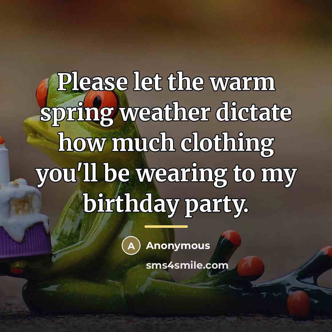“Please let the warm spring weather dictate how much clothing…” quote by Anonymous