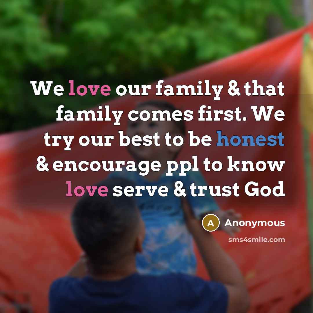 “We love our family & that family comes first. We…” quote by Anonymous