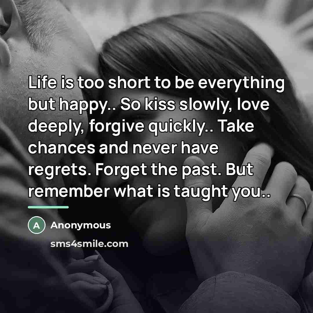 “Life is too short to be everything but happy.. So…” quote by Anonymous