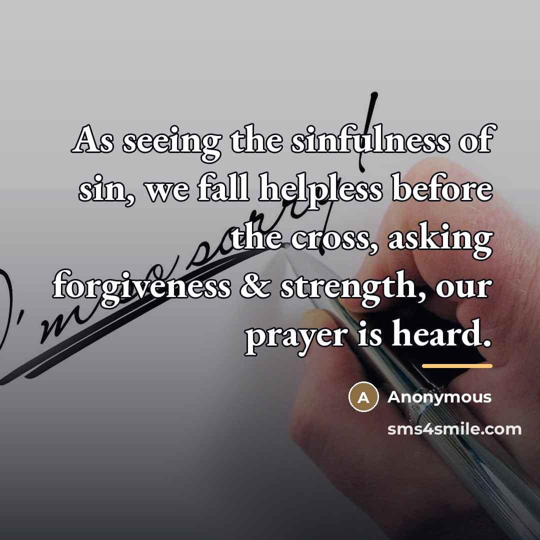 “As seeing the sinfulness of sin, we fall helpless before…” quote by Anonymous