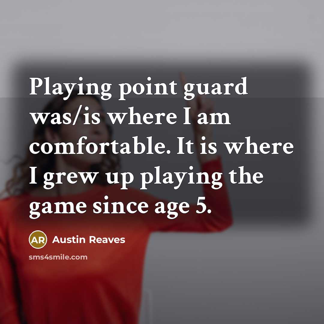 “Playing point guard was/is where I am comfortable. It is…” quote by Austin Reaves