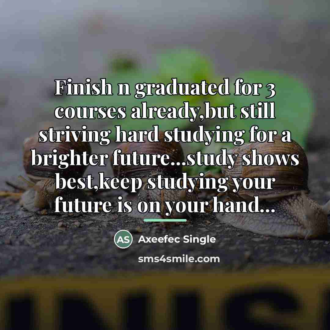 “Finish n graduated for 3 courses already,but still striving hard…” quote by Axeefec Single
