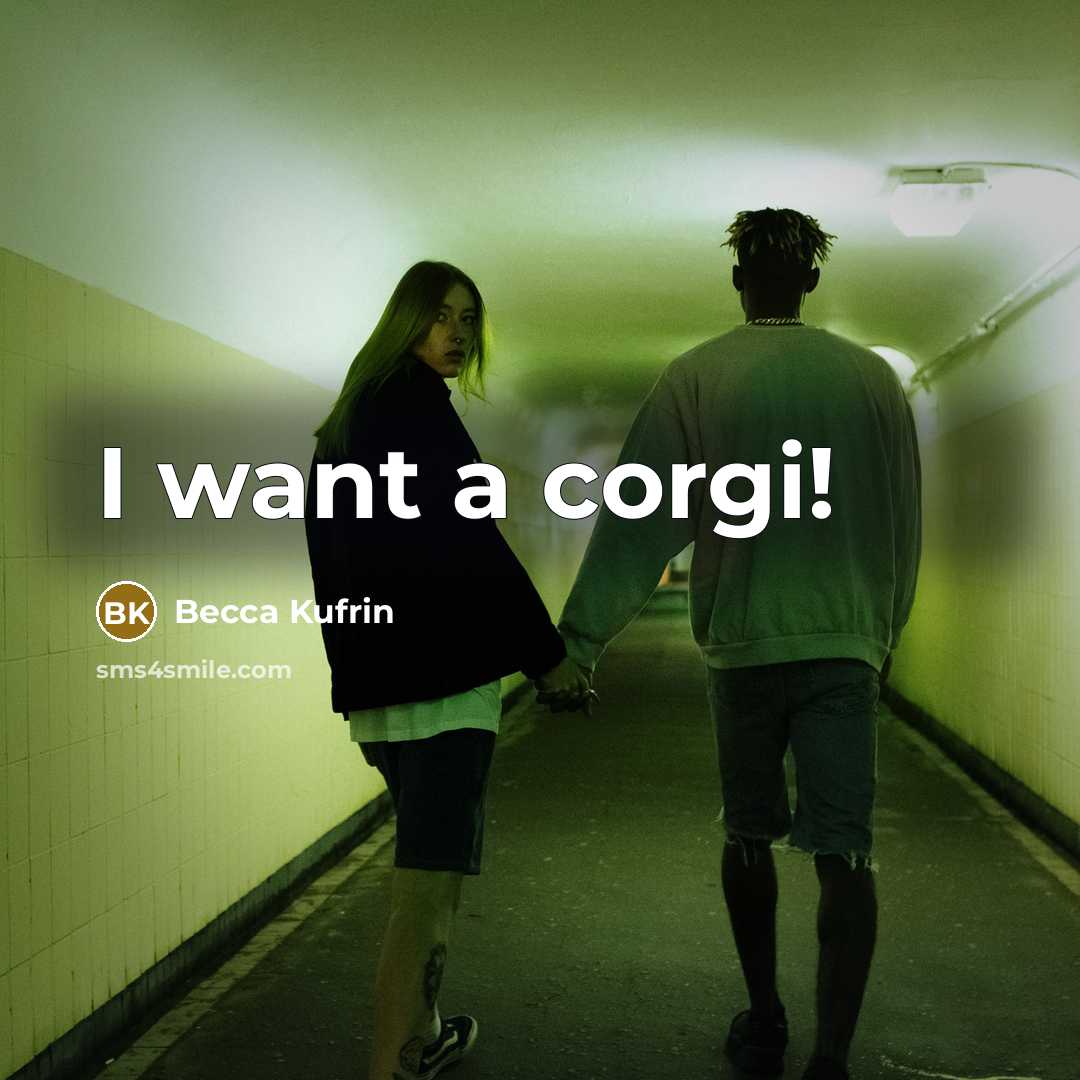 “I want a corgi!…” quote by Becca Kufrin