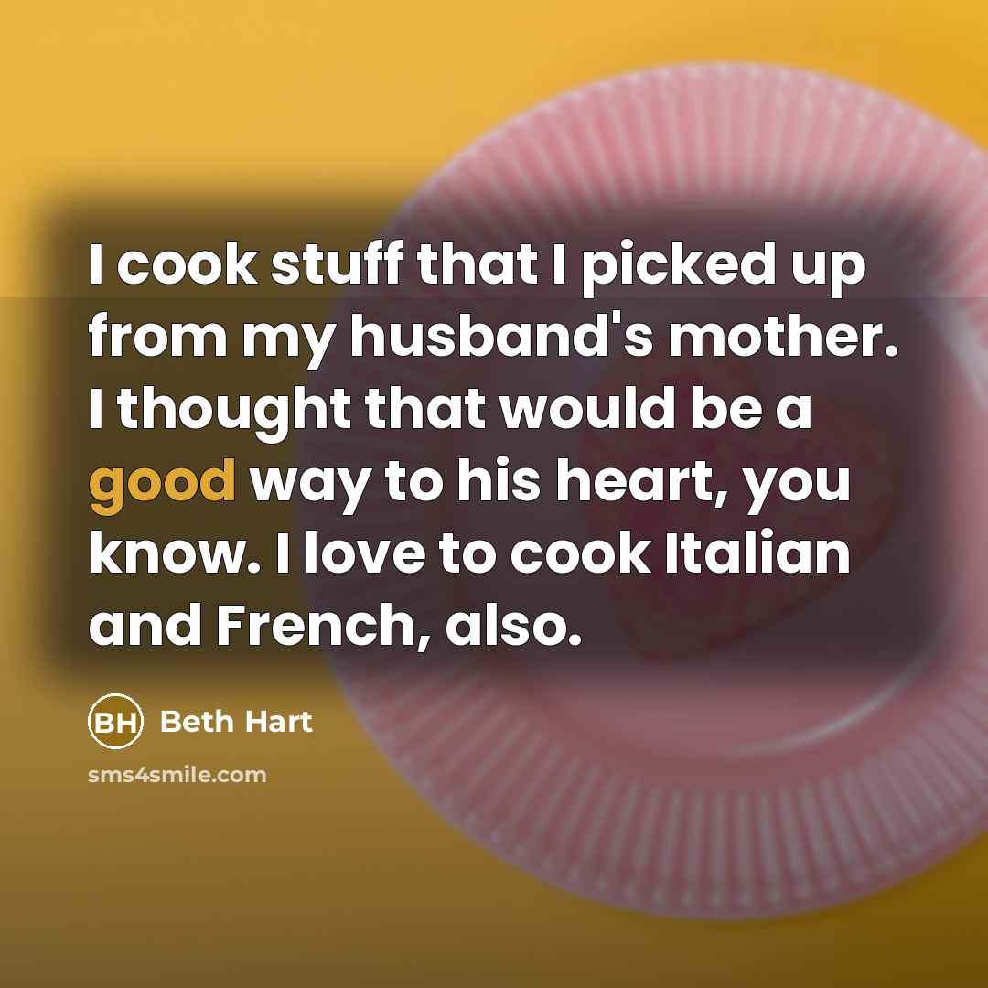 “I cook stuff that I picked up from my husband's…” quote by Beth Hart