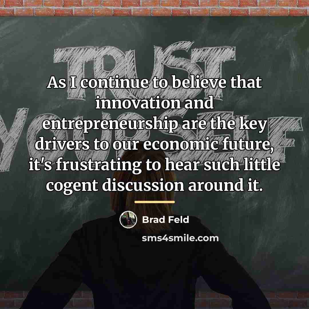 “As I continue to believe that innovation and entrepreneurship are…” quote by Brad Feld