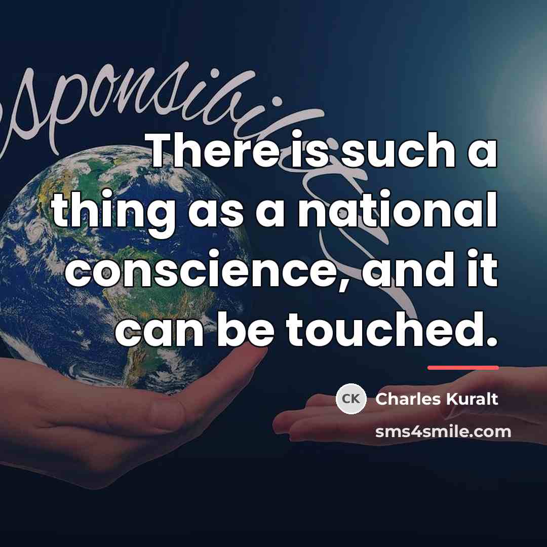 “There is such a thing as a national conscience, and…” quote by Charles Kuralt