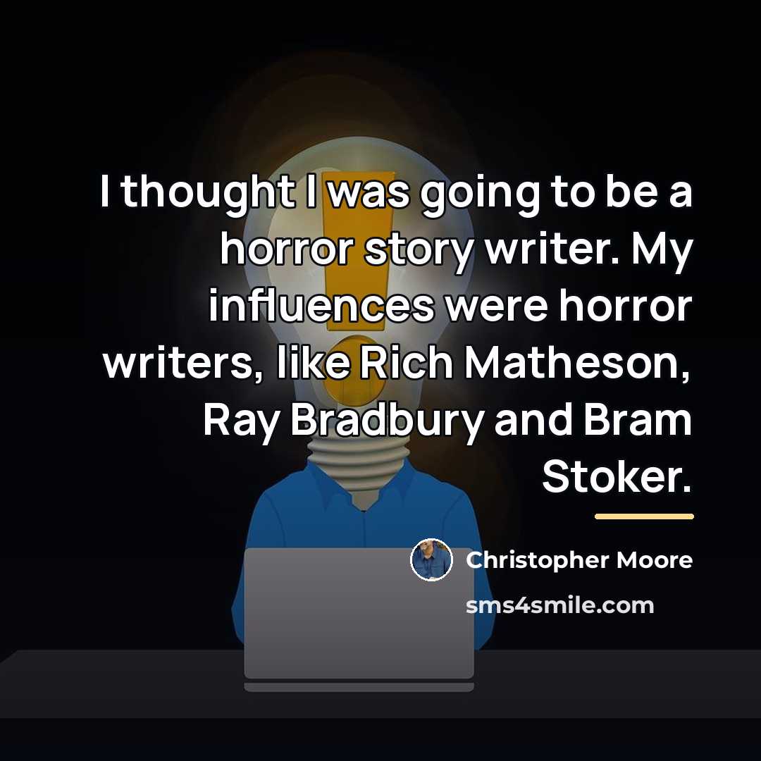 “I thought I was going to be a horror story…” quote by Christopher Moore