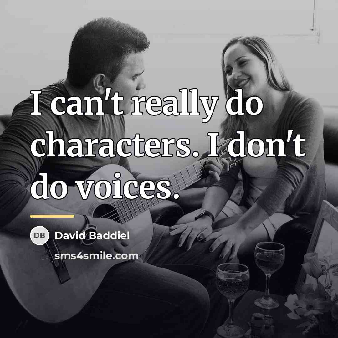 “I can't really do characters. I don't do voices.…” quote by David Baddiel