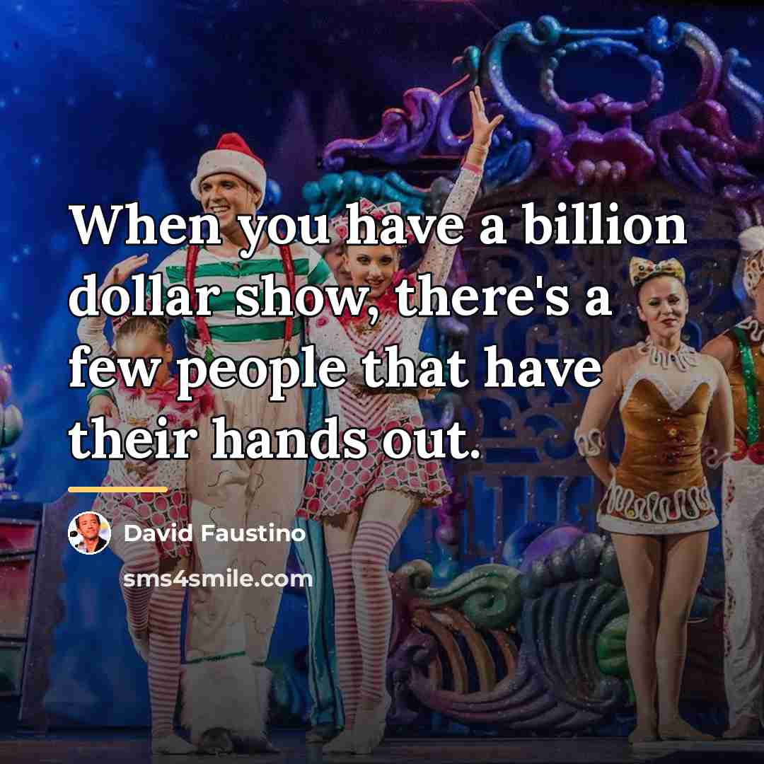“When you have a billion dollar show, there's a few…” quote by David Faustino