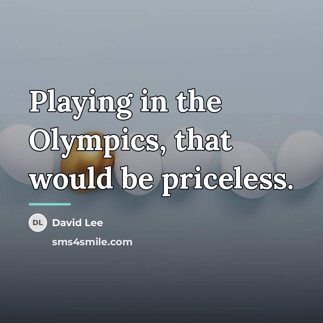 “Playing in the Olympics, that would be priceless.…” quote by David Lee