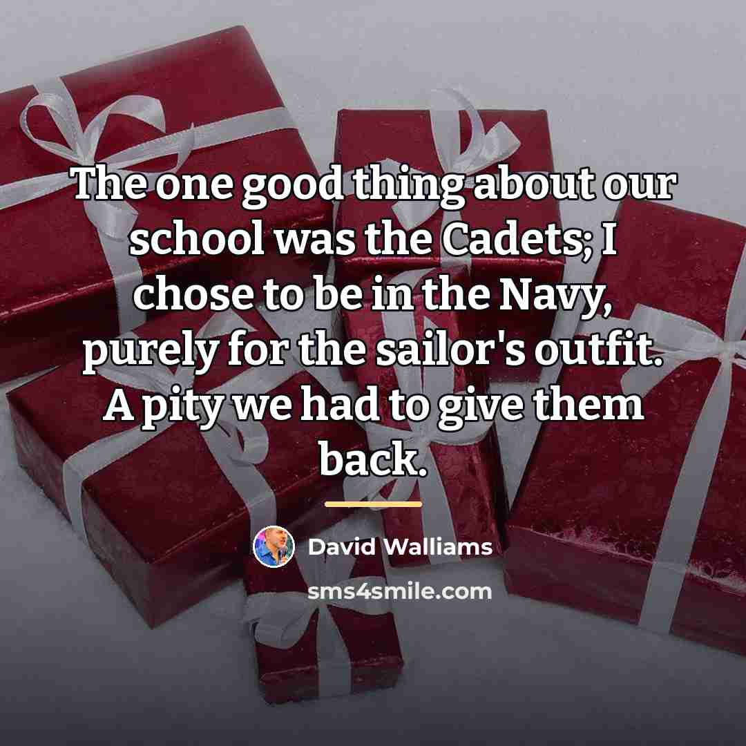 “The one good thing about our school was the Cadets;…” quote by David Walliams