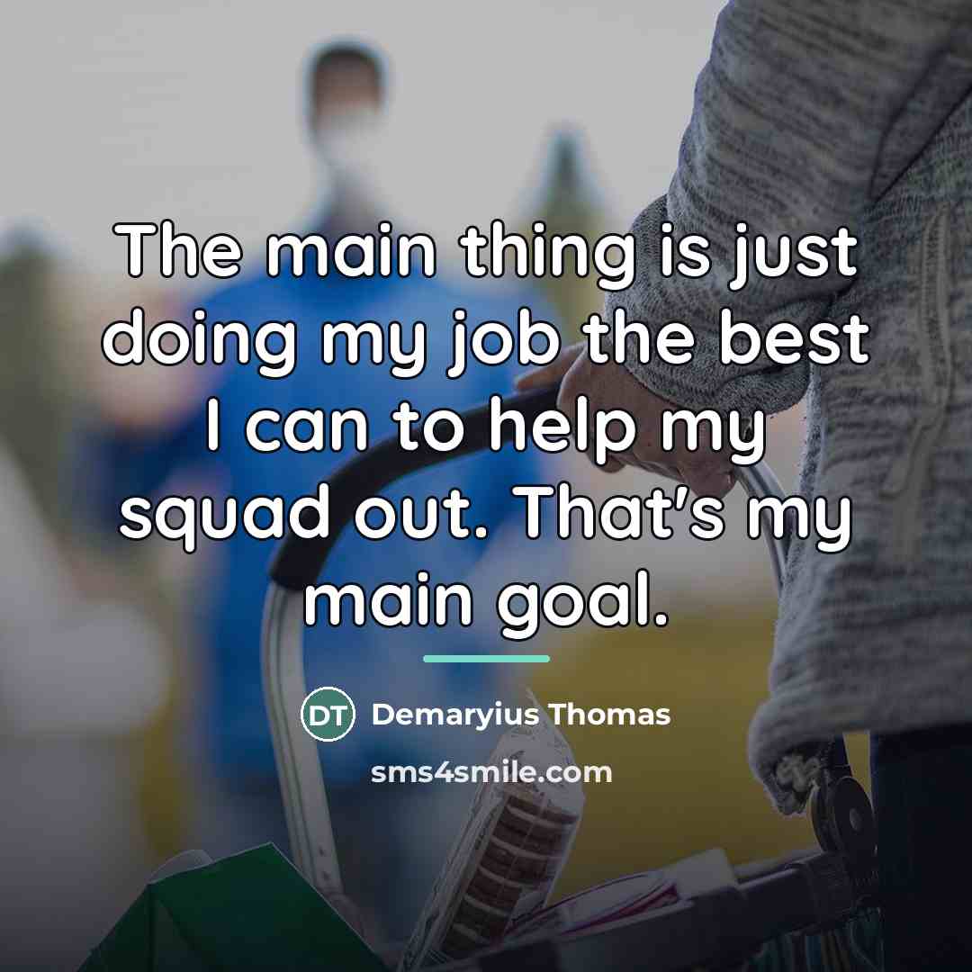 “The main thing is just doing my job the best…” quote by Demaryius Thomas