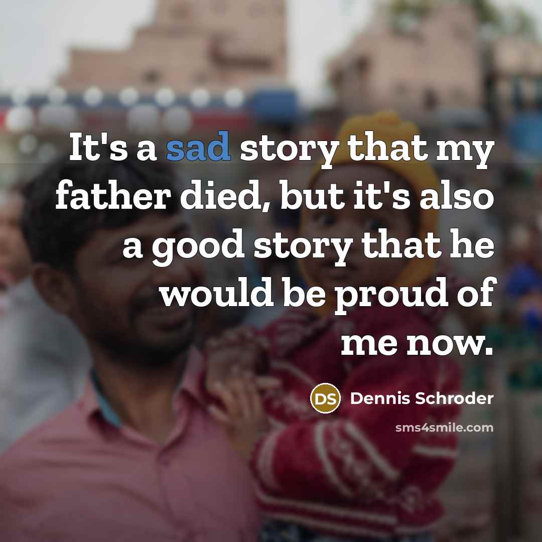 “It's a sad story that my father died, but it's…” quote by Dennis Schroder