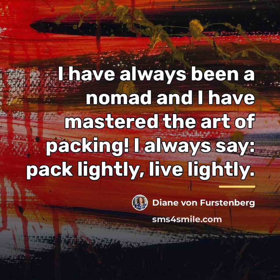 “I have always been a nomad and I have mastered…” quote by Diane von Furstenberg