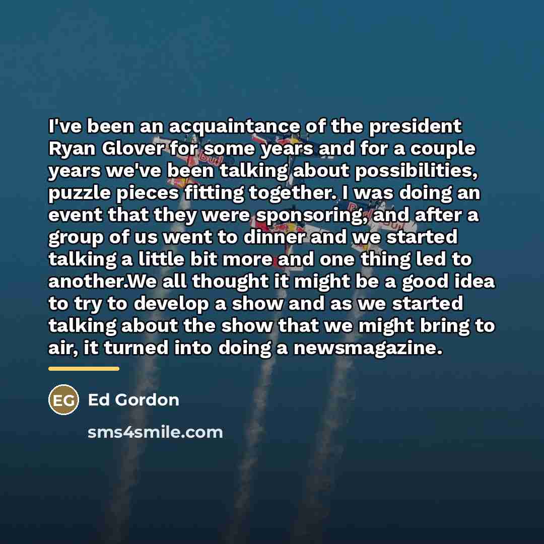 “I've been an acquaintance of the president Ryan Glover for…” quote by Ed Gordon