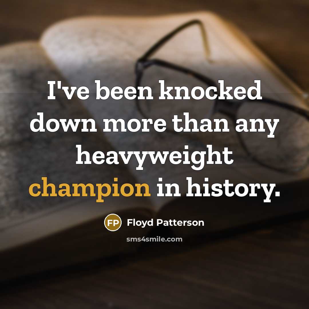 “I've been knocked down more than any heavyweight champion in…” quote by Floyd Patterson