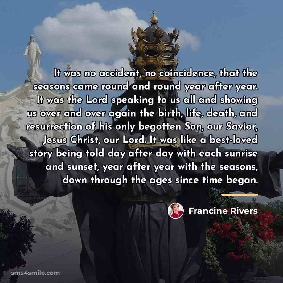 “It was no accident, no coincidence, that the seasons came…” quote by Francine Rivers